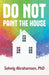 Do Not Paint the House by Solveig Abrahamsen