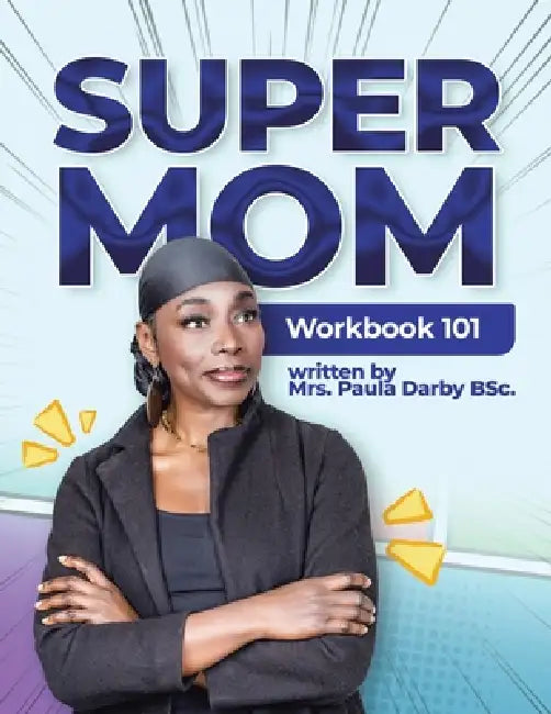 SuperMom Workbook 101 by Paula Darby Bsc