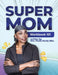 SuperMom Workbook 101 by Paula Darby Bsc