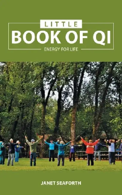 Little Book of Qi: Energy for Life by Janet Seaforth