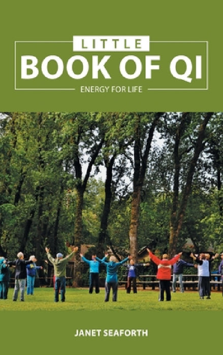 Little Book of Qi: Energy for Life by Janet Seaforth