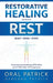 Restorative Healing Begins with Rest: Overcoming Breathing Difficulties and Ptsd After 9/11 Exposure by Oral Patrick, Deborah Patrick