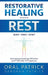 Restorative Healing Begins with Rest: Overcoming Breathing Difficulties and Ptsd After 9/11 Exposure by Oral Patrick