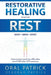 Restorative Healing Begins with Rest: Overcoming Breathing Difficulties and Ptsd After 9/11 Exposure by Oral Patrick, Deborah Patrick