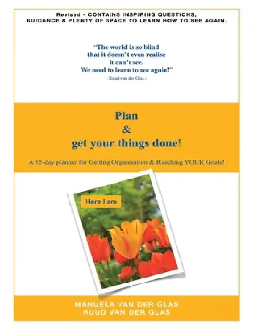 Plan & Get Your Things Done!: A 55-Day Planner for Getting Organization & Reaching Your Goals by Manuela Van Der Glas
