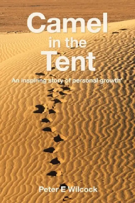 Camel in the Tent by Peter E. Wilcock