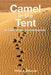Camel in the Tent by Peter E. Wilcock