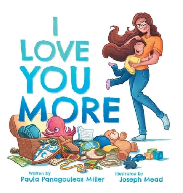 I Love You More by Paula Panagouleas Miller