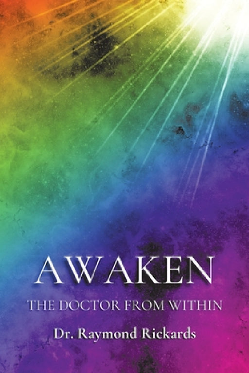 Awaken the Doctor from Within by Raymond Rickards