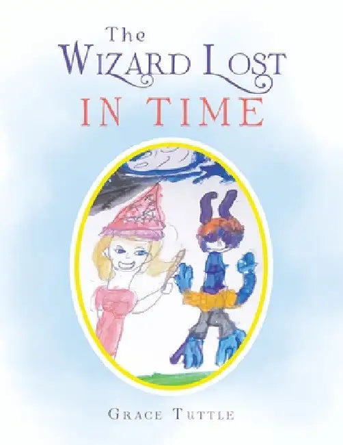The Wizard Lost in Time by Grace Tuttle