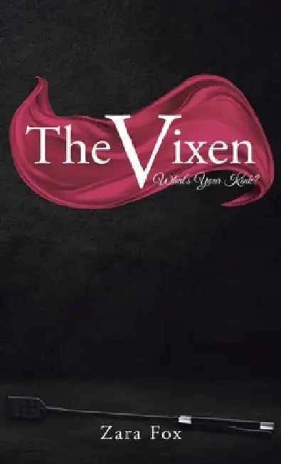 The Vixen: What's Your Kink? by Zara Fox