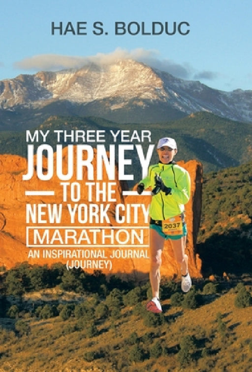 My Three Year Journey to the New York City Marathon: An Inspirational Journal (Journey) by Hae S. Bolduc