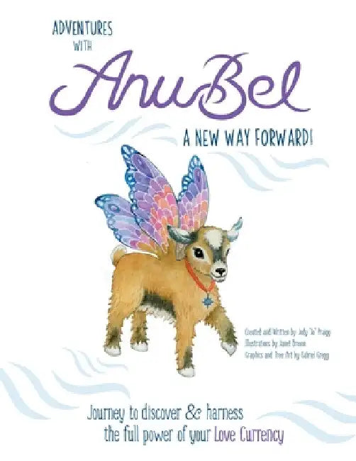 Adventures with Anubel: A New Way Forward! by Jody Praigg