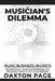 The Musician's Dilemma: Music Business Secrets for Becoming a Music Entrepreneur and Balancing Your Art with Your Business by Daxton Page