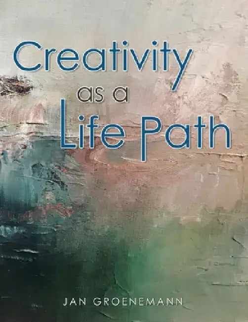 Creativity as a Life Path by Jan Groenemann