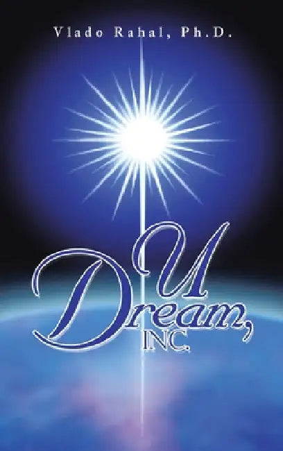 U Dream, Inc. by Vlado Rahal