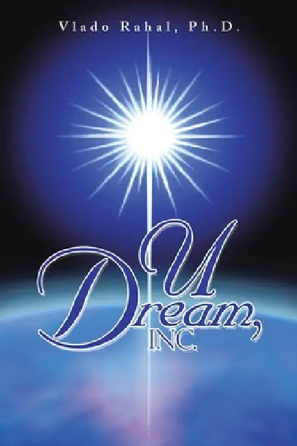 U Dream, Inc. by Vlado Rahal