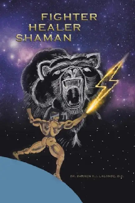 Fighter Healer Shaman by Darren R. J. LaLonde D. C.