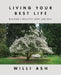 Living Your Best Life: Building a Beautiful Body and Soul by Willi Ash