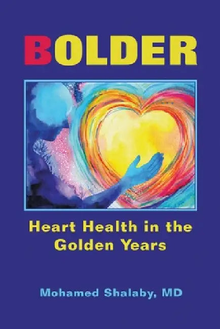 Bolder: Heart Health in the Golden Years by Mohamed Shalaby