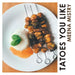 Tatoes You Like by Meena Mistry
