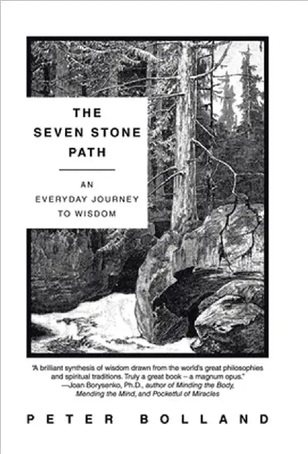 The Seven Stone Path: An Everyday Journey to Wisdom by Peter Bolland