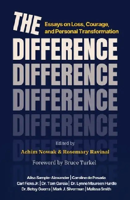 The Difference: Essays on Loss, Courage, and Personal Transformation by Achim Nowak