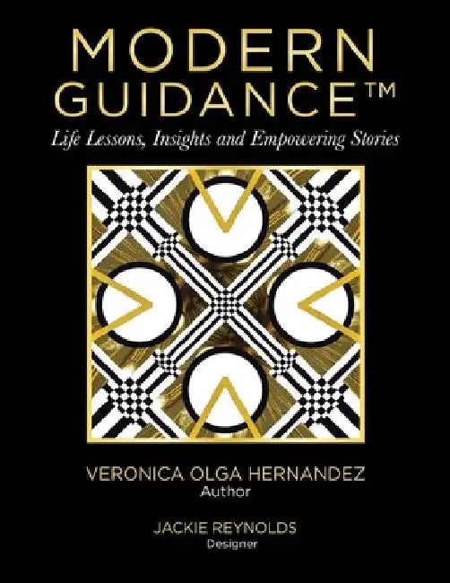 Modern Guidance: Life lessons, insight and empowering stories by Veronica Olga Hernandez
