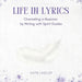 Life In Lyrics: Channeling A Musician By Writing With Spirit Guides by Katie Lindler