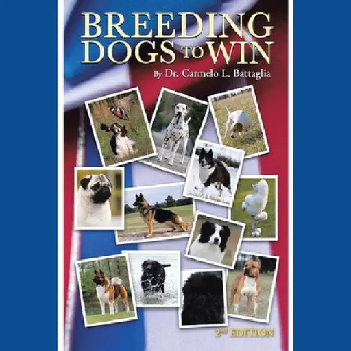 Breeding Dogs to Win by Carmelo L. Battaglia