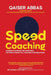 Speed Coaching: Leaders' Playbook for Creating a Culture of Impactful Coaching Conversations by Qaiser Abbas
