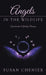Angels In The Wildlife: Synchronicities & Guiding Messages by Susan Chenier