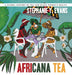 Africana Tea: A Global History of Tea and Black Women's Health by Stephanie Y. Evans