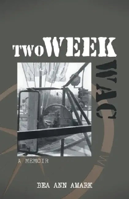 Two Week WAC: A Memoir by Bea Ann Amark