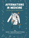 Affirmations in Medicine: Little Pep Talks for Medical Students by David L. Taylor