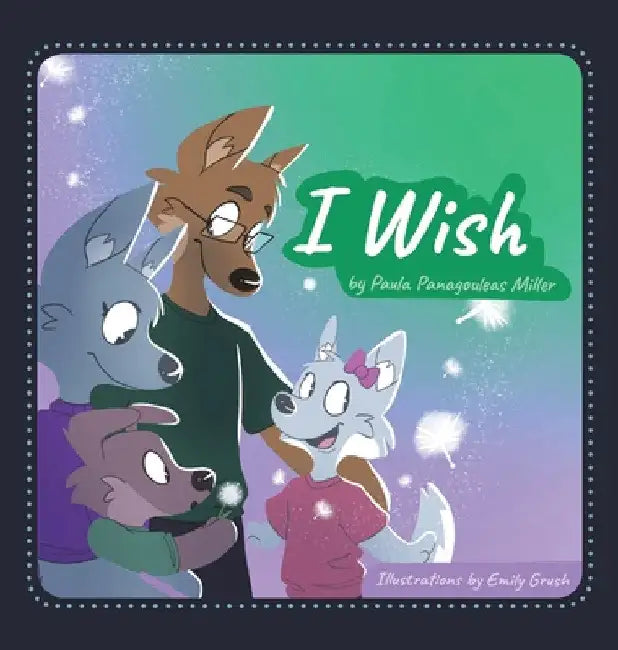 I Wish by Paula Panagouleas Miller