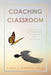 Coaching in the Classroom: A Guide for Empowering Students and Teachers by Linda L. Hopper