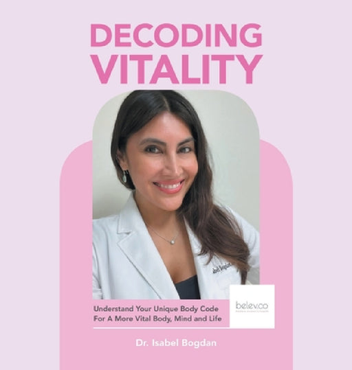 Decoding Vitality: Understand Your Unique Body Code For A More Vital Body, Mind and Life by Isabel Bogdan