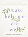 please help me die well: Seven Essential Promises to Make to Your End-Of-Life Patients by Joanne Chitwood