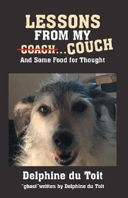 Lessons from My Coach...Couch: And Some Food for Thought by Delphine Du Toit