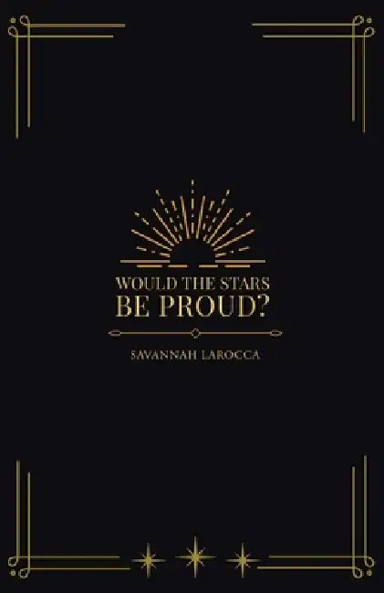 Would the Stars Be Proud? by Savannah Larocca
