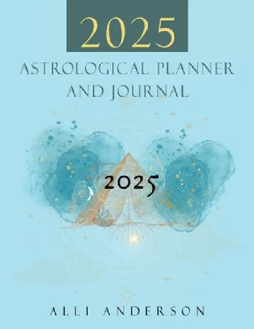 2025 Astrological Planner and Journal by Alli Anderson