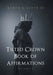 Tilted Crown Book of Affirmations: Volume I by Aaron L., II Lloyd