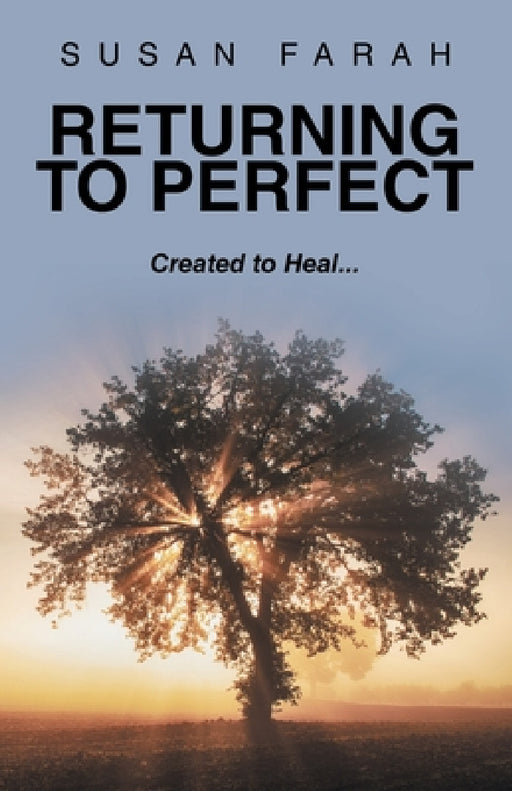 Returning to Perfect: Created to Heal... by Susan Farah