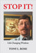 Stop It!: Life Changing Wisdom by Tony L. Rose