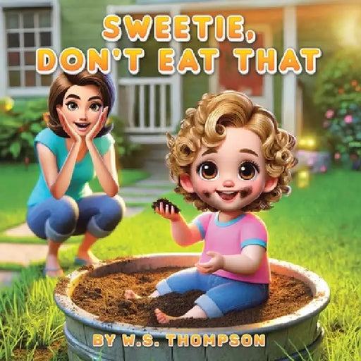Sweetie, Don't Eat That by W. S. Thompson