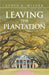Leaving the Plantation by Miller, Lydia B.