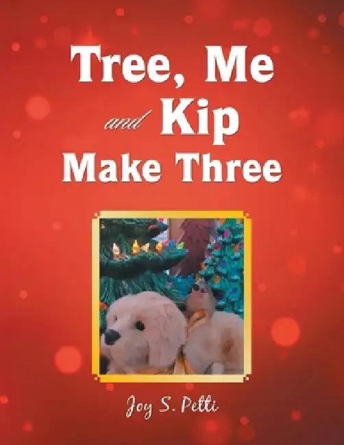 Tree, Me and Kip Make Three by Joy S. Petti