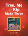 Tree, Me and Kip Make Three by Joy S. Petti