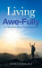 Living Awe-Fully: For Those Who Dare An Extraordinary Life by Sheila Janan M. a.